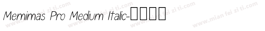 Memimas Pro Medium ltalic字体转换